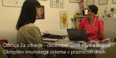 Oddaja Za zdravje december 2019 Erika Brajnik Okrepitev imunskega sistema v prazničnih dneh